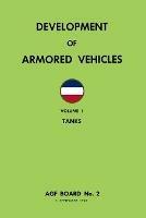 Development of Armored Vehicles Volume 1: Tanks - Ray Merriam - cover