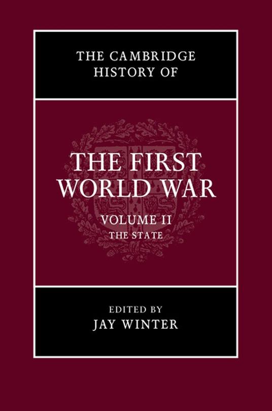 The Cambridge History of the First World War: Volume 2, The State