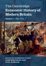 The Cambridge Economic History of Modern Britain: Volume 1, Industrialisation, 1700–1870