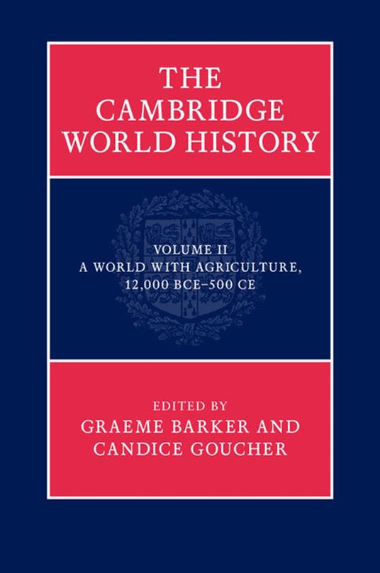 The Cambridge World History: Volume 2, A World with Agriculture, 12,000 BCE–500 CE