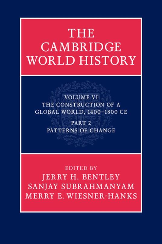 The Cambridge World History: Volume 6, The Construction of a Global World, 1400-1800 CE, Part 2, Patterns of Change
