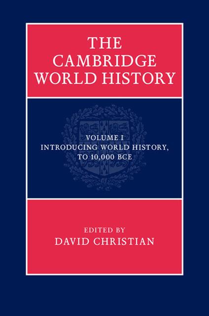 The Cambridge World History: Volume 1, Introducing World History, to 10,000 BCE