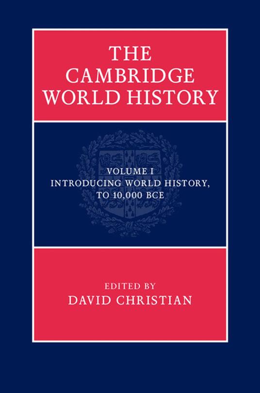 The Cambridge World History: Volume 1, Introducing World History, to 10,000 BCE