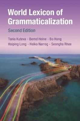 World Lexicon of Grammaticalization - Tania Kouteva,Bernd Heine,Bo Hong - cover