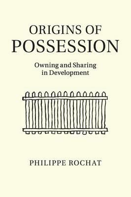 Origins of Possession: Owning and Sharing in Development - Philippe Rochat - cover