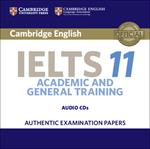  Cambridge English IELTS. IELTS 11. Academic and general training. Audio CDs. Per le Scuole superiori