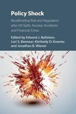Policy Shock: Recalibrating Risk and Regulation after Oil Spills, Nuclear Accidents and Financial Crises