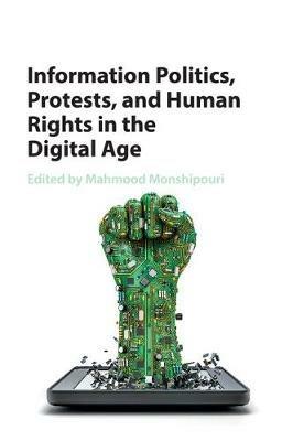 Information Politics, Protests, and Human Rights in the Digital Age - cover
