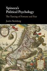Spinoza's Political Psychology: The Taming of Fortune and Fear