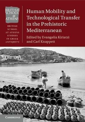 Human Mobility and Technological Transfer in the Prehistoric Mediterranean - cover
