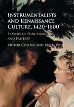 Instrumentalists and Renaissance Culture, 1420-1600: Players of Function and Fantasy