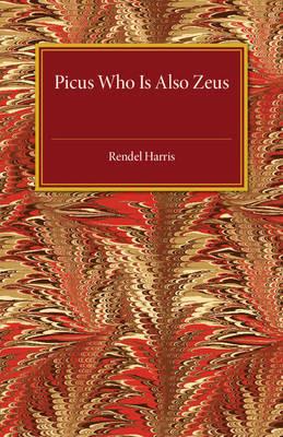 Picus Who Is Also Zeus - Rendel Harris - cover
