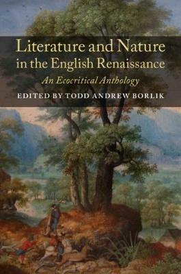 Literature and Nature in the English Renaissance: An Ecocritical Anthology - cover