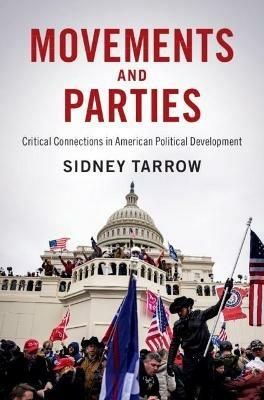 Movements and Parties: Critical Connections in American Political Development - Sidney Tarrow - cover