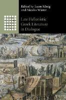 Late Hellenistic Greek Literature in Dialogue - cover