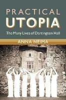 Practical Utopia: The Many Lives of Dartington Hall