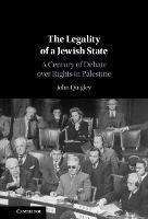 The Legality of a Jewish State: A Century of Debate over Rights in Palestine