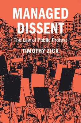 Managed Dissent: The Law of Public Protest - Timothy Zick - cover