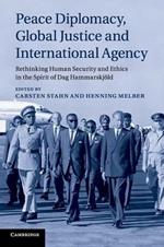 Peace Diplomacy, Global Justice and International Agency: Rethinking Human Security and Ethics in the Spirit of Dag Hammarskjoeld