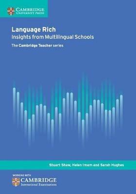 Language Rich: Insights from Multilingual Schools - Stuart Shaw,Helen Imam,Sarah Hughes - cover