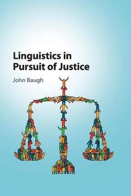 Linguistics in Pursuit of Justice - John Baugh - cover