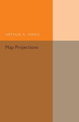 Map Projections - Arthur R. Hinks - cover