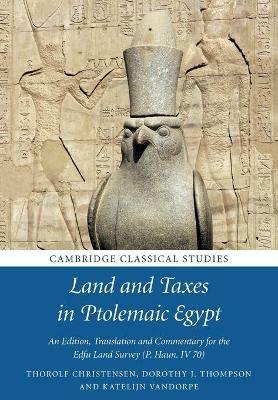 Land and Taxes in Ptolemaic Egypt: An Edition, Translation and Commentary for the Edfu Land Survey (P. Haun. IV 70) - cover