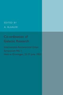 Co-ordination of Galactic Research: International Astronomical Union Symposium No.1 - Held at Groningen, 22-27 June 1953 - cover