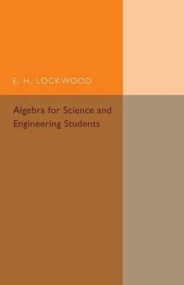Algebra for Science and Engineering Students - E. H. Lockwood - cover