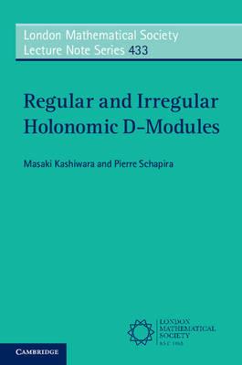 Regular and Irregular Holonomic D-Modules - Masaki Kashiwara,Pierre Schapira - cover