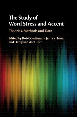 The Study of Word Stress and Accent: Theories, Methods and Data - cover