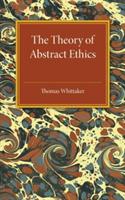 The Theory of Abstract Ethics - Thomas Whittaker - cover