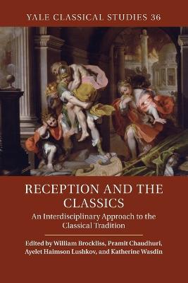 Reception and the Classics: An Interdisciplinary Approach to the Classical Tradition - cover