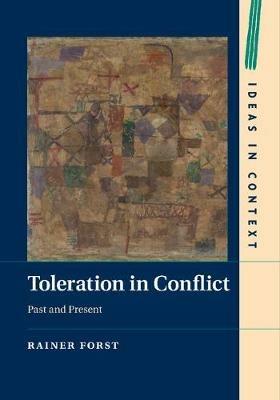 Toleration in Conflict: Past and Present - Rainer Forst - cover