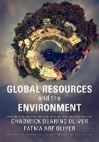 Global Resources and the Environment - Chadwick Dearing Oliver,Fatma Arf Oliver - cover