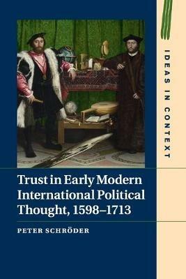 Trust in Early Modern International Political Thought, 1598-1713 - Peter Schroeder - cover