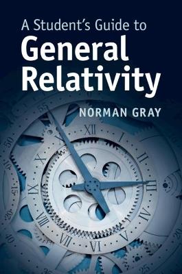 A Student's Guide to General Relativity - Norman Gray - cover