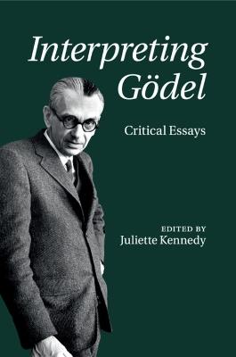 Interpreting Goedel: Critical Essays - cover