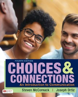 Choices & Connections: An Introduction to Communication - Steven McCornack,Ortiz Joseph - cover