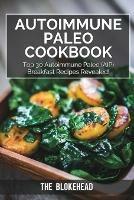 Autoimmune Paleo Cookbook: Top 30 Autoimmune Paleo (AIP) Breakfast Recipes Revealed! - The Blokehead - cover