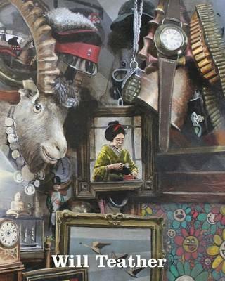 Will Teather: Contemporary Magical Realist Painting - Suzie Hanna,Ian Collins,Neil Powell - cover