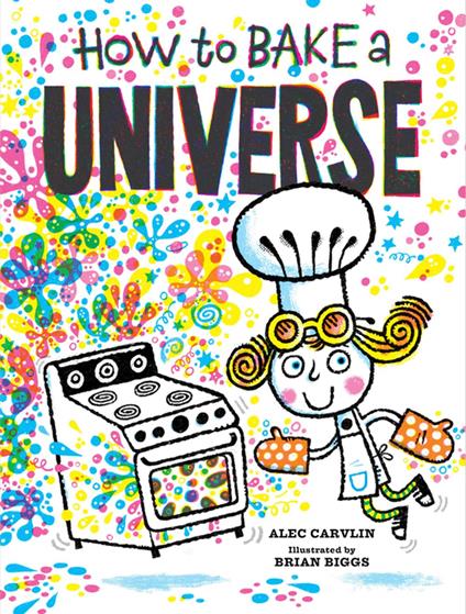 How to Bake a Universe - Alec Carvlin,Brian Biggs - ebook
