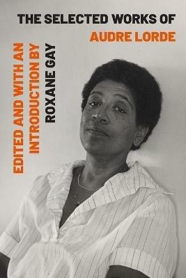 The Selected Works of Audre Lorde - Audre Lorde - cover
