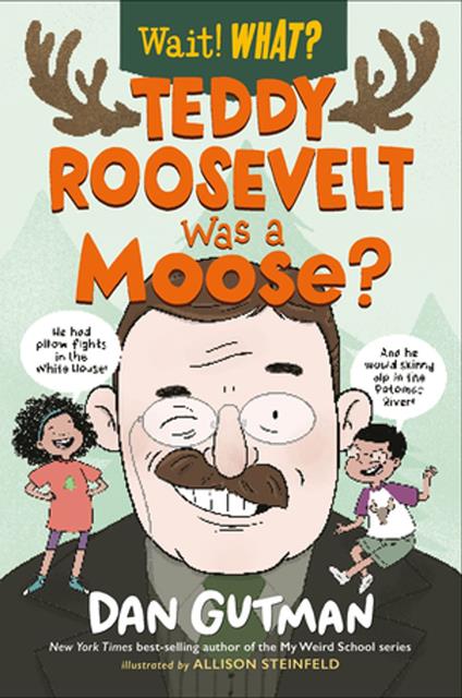 Teddy Roosevelt Was a Moose? - Dan Gutman - ebook