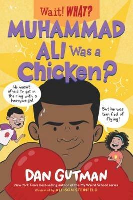 Muhammad Ali Was a Chicken? - Dan Gutman,Allison Steinfeld - cover