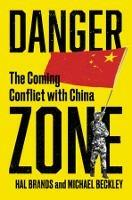 Danger Zone: The Coming Conflict with China - Michael Beckley,Hal Brands - cover
