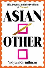 Asian/Other: Life, Poems, and the Problem of Memoir