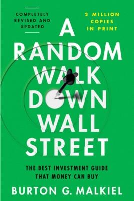 A Random Walk Down Wall Street: The Best Investment Guide That Money Can Buy - Burton G. Malkiel - cover