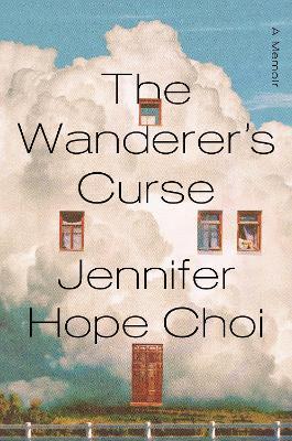 The Wanderer's Curse: A Memoir - Jennifer Hope Choi - cover