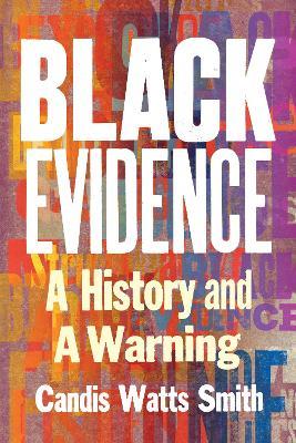 Black Evidence: A History and a Warning - Candis Watts Smith - cover